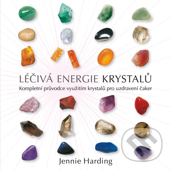 Kniha: Léčivá energie krystalů (Jennie Harding). Via, 2023 Kniha: Léčivá energie krystalů (Jennie Harding). Via, 2023