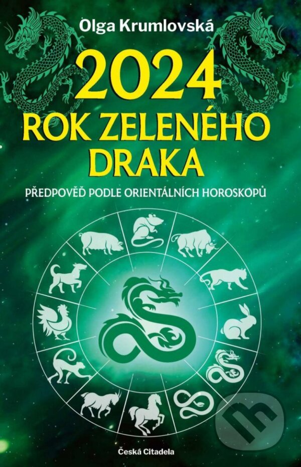 Kniha: 2024 – rok zeleného draka (Olga Krumlovská). Česká citadela, 2023 Kniha: 2024 – rok zeleného draka (Olga Krumlovská). Česká citadela, 2023