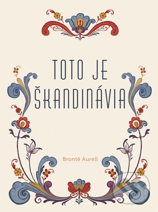 Kniha: Toto je Škandinávia (Brontë Aurell). Ikar, 2024 Kniha: Toto je Škandinávia (Brontë Aurell). Ikar, 2024