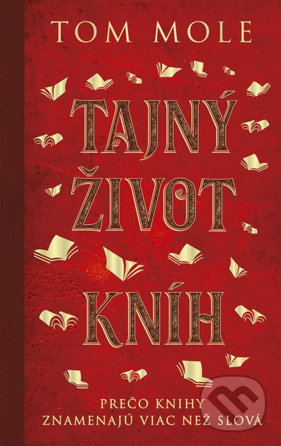 Kniha: Tajný život kníh (Tom Mole). Ikar, 2023 Kniha: Tajný život kníh (Tom Mole). Ikar, 2023