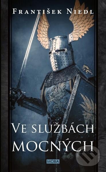 Kniha: Ve službách mocných (František Niedl). Moba, 2023 Kniha: Ve službách mocných (František Niedl). Moba, 2023