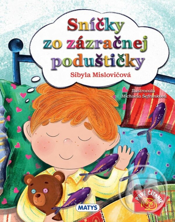 Kniha: Sníčky zo zázračnej poduštičky (Sibyla Mislovičová). Matys, 2023 Kniha: Sníčky zo zázračnej poduštičky (Sibyla Mislovičová). Matys, 2023