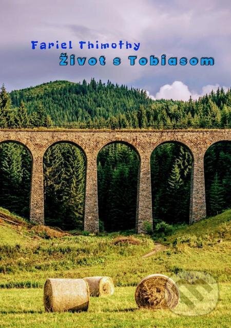E-kniha: Život s Tobiasom (Fariel Thimothy). Fariel Thimothy E-kniha: Život s Tobiasom (Fariel Thimothy). Fariel Thimothy