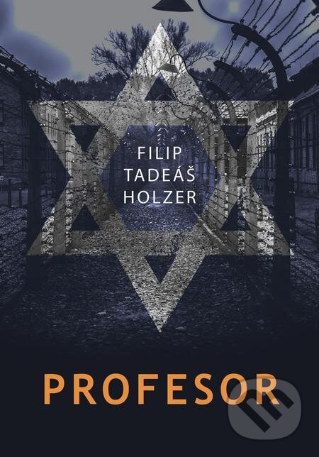 Kniha: Profesor (Filip Tadeáš Holzer). Filip Tadeáš Holzer, 2023 Kniha: Profesor (Filip Tadeáš Holzer). Filip Tadeáš Holzer, 2023