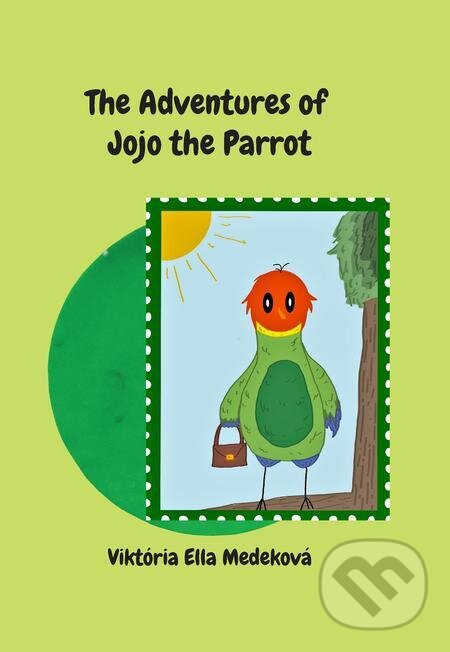 E-kniha: The Adventures of Jojo the Parrot (Viktória Ella Medeková). ErEkon E-kniha: The Adventures of Jojo the Parrot (Viktória Ella Medeková). ErEkon