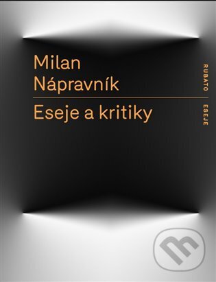 Kniha: Eseje a kritiky (Milan Nápravník). RUBATO, 2023 Kniha: Eseje a kritiky (Milan Nápravník). RUBATO, 2023
