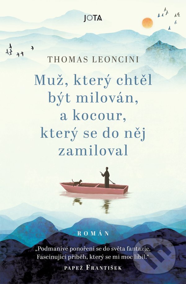Kniha: Muž, který chtěl být milován, a kocour, který se do něj zamiloval (Thomas Leoncini). Jota, 2023 Kniha: Muž, který chtěl být milován, a kocour, který se do něj zamiloval (Thomas Leoncini). Jota, 2023