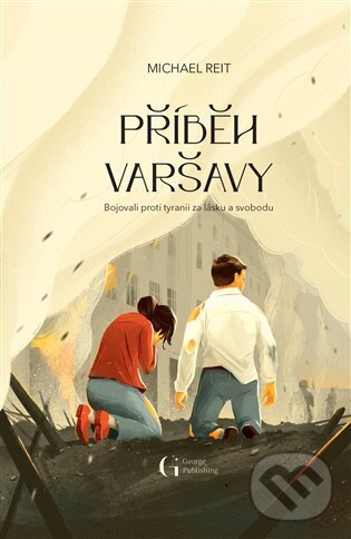 Kniha: Příběh Varšavy (Michael Reit). George Publishing, 2023 Kniha: Příběh Varšavy (Michael Reit). George Publishing, 2023