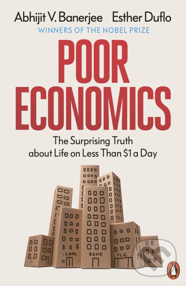Kniha: Poor Economics (Abhijit V. Banerjee a Esther Duflo). Penguin Books, 2012 Kniha: Poor Economics (Abhijit V. Banerjee a Esther Duflo). Penguin Books, 2012
