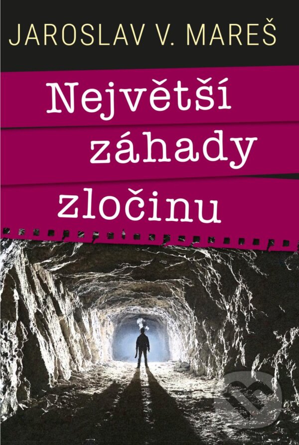 Kniha: Největší záhady zločinu (Jaroslav Mareš). Universum, 2023 Kniha: Největší záhady zločinu (Jaroslav Mareš). Universum, 2023