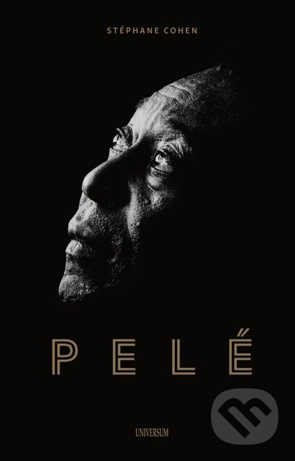 Kniha: Pelé (Stéphane Cohen). Universum, 2023 Kniha: Pelé (Stéphane Cohen). Universum, 2023