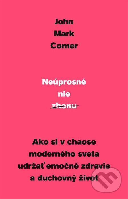 E-kniha: Neúprosné nie zhonu (John Mark Comer). Kumran E-kniha: Neúprosné nie zhonu (John Mark Comer). Kumran