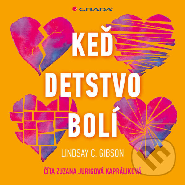 Audiokniha: Keď detstvo bolí (Lindsay C. Gibson). Grada, 2023 Audiokniha: Keď detstvo bolí (Lindsay C. Gibson). Grada, 2023
