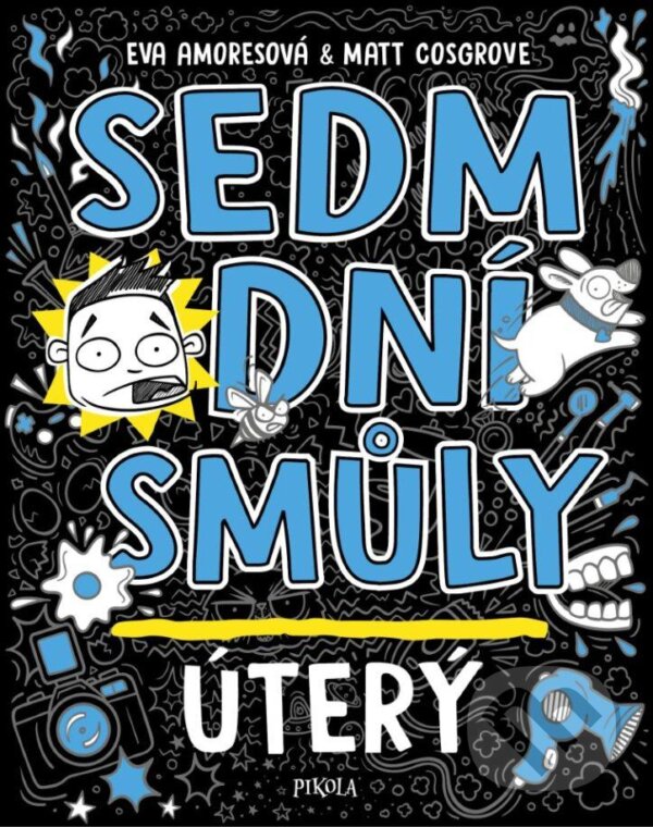 Kniha: Sedm dní smůly: Úterý (Eva Amores a Matt Cosgrove). Pikola, 2023 Kniha: Sedm dní smůly: Úterý (Eva Amores a Matt Cosgrove). Pikola, 2023