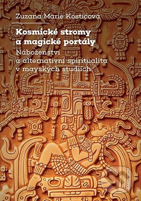 E-kniha: Kosmické stromy a magické portály (Zuzana Marie Kostićová). Karolinum, 2023 E-kniha: Kosmické stromy a magické portály (Zuzana Marie Kostićová). Karolinum, 2023