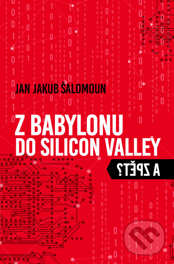 E-kniha: Z Babylonu do Silicon Valley a zpět? (Jan Jakub Šalomoun). Galén, 2023 E-kniha: Z Babylonu do Silicon Valley a zpět? (Jan Jakub Šalomoun). Galén, 2023