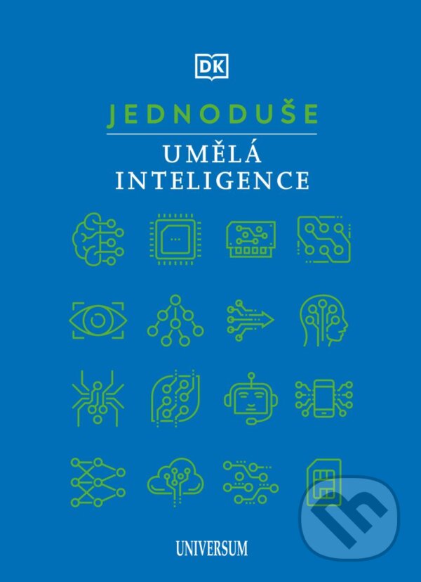 Kniha: Jednoduše: Umělá inteligence (Universum). Universum, 2023 Kniha: Jednoduše: Umělá inteligence (Universum). Universum, 2023
