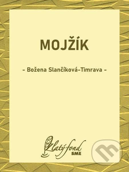 E-kniha: Mojžík (Božena Slančíková-Timrava). Petit Press E-kniha: Mojžík (Božena Slančíková-Timrava). Petit Press