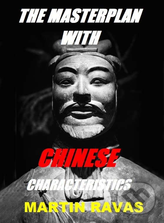 E-kniha: The Masterplan With Chinese Characteristics (Martin Ravas). Martin Ravas E-kniha: The Masterplan With Chinese Characteristics (Martin Ravas). Martin Ravas