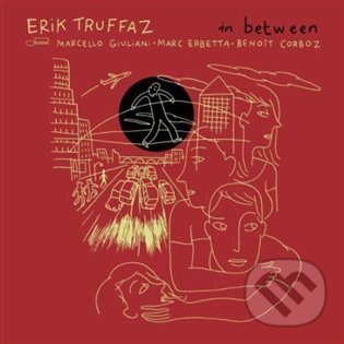 Hudební CD: Erik Truffaz: In Between (Warner Music). Warner Music, 2020 Hudební CD: Erik Truffaz: In Between (Warner Music). Warner Music, 2020