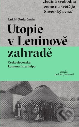 Kniha: Utopie v Leninově zahradě (Lukáš Onderčanin). Absynt, 2023 Kniha: Utopie v Leninově zahradě (Lukáš Onderčanin). Absynt, 2023