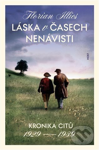 Kniha: Láska v časech nenávisti (Florian Illies). Host, 2023 Kniha: Láska v časech nenávisti (Florian Illies). Host, 2023