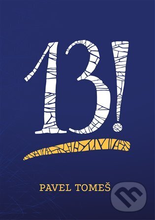 Kniha: 13! (Pavel Tomeš). OTOČ, 2023 Kniha: 13! (Pavel Tomeš). OTOČ, 2023