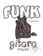 Kniha: Funk gitara – Prvý diel (Peter Stolárik). P.S.Publisher, 2000 Kniha: Funk gitara – Prvý diel (Peter Stolárik). P.S.Publisher, 2000