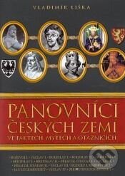 Kniha: Panovníci českých zemí ve faktech, mýtech a otaznících (Vladimír Liška). XYZ, 2008 Kniha: Panovníci českých zemí ve faktech, mýtech a otaznících (Vladimír Liška). XYZ, 2008