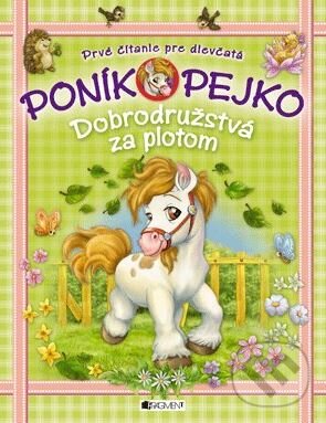 Kniha: Poník Pejko 2: Dobrodružstvá za plotom (Fragment). Fragment, 2015 Kniha: Poník Pejko 2: Dobrodružstvá za plotom (Fragment). Fragment, 2015