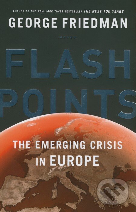 Kniha: Flashpoints (George Friedman). Doubleday, 2015 Kniha: Flashpoints (George Friedman). Doubleday, 2015
