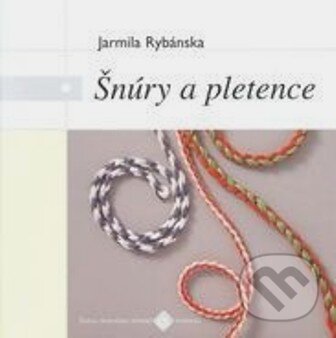 Kniha: Šnúry a pletence (Jarmila Rybánska). Ústredie ľudovej umeleckej výroby, 2011 Kniha: Šnúry a pletence (Jarmila Rybánska). Ústredie ľudovej umeleckej výroby, 2011