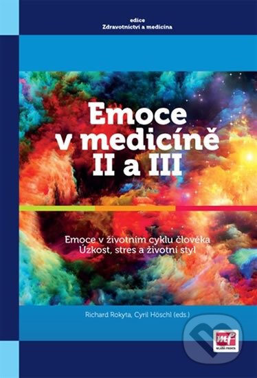 Kniha: Emoce v medicíně II a III (Höschl Rokyta a Richard Cyril). Mladá fronta Kniha: Emoce v medicíně II a III (Höschl Rokyta a Richard Cyril). Mladá fronta