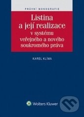 Kniha: Listina a její realizace (Karel Klíma). Wolters Kluwer ČR, 2015 Kniha: Listina a její realizace (Karel Klíma). Wolters Kluwer ČR, 2015