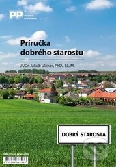 Kniha: Príručka dobrého starostu (Jakub Ulaher). Poradca podnikateľa, 2015 Kniha: Príručka dobrého starostu (Jakub Ulaher). Poradca podnikateľa, 2015