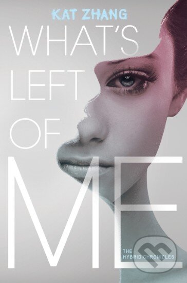 Kniha: What's Left of Me (Kat Zhang). HarperCollins, 2013 Kniha: What's Left of Me (Kat Zhang). HarperCollins, 2013