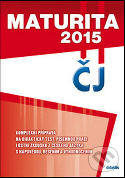 Kniha: Maturita 2015: Český jazyk a literatura (A. Hejduková, P. Adámková a S. Havlíčková). Didaktis CZ, 2015 Kniha: Maturita 2015: Český jazyk a literatura (A. Hejduková, P. Adámková a S. Havlíčková). Didaktis CZ, 2015