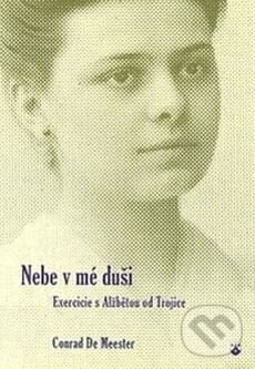 Kniha: Nebe v mé duši (Conrad de Meester). Karmelitánské nakladatelství, 2014 Kniha: Nebe v mé duši (Conrad de Meester). Karmelitánské nakladatelství, 2014