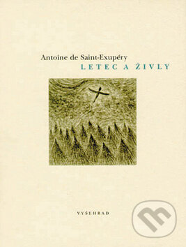 Kniha: Letec a živly (Antoine de Saint-Exupéry a Jan Hísek). Vyšehrad, 2015 Kniha: Letec a živly (Antoine de Saint-Exupéry a Jan Hísek). Vyšehrad, 2015