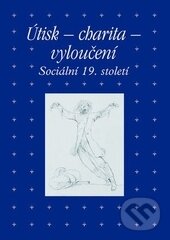 Kniha: Útisk - charita - vyloučení (Zdeněk Hojda). Academia, 2015 Kniha: Útisk - charita - vyloučení (Zdeněk Hojda). Academia, 2015