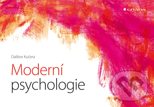 E-kniha: Moderní psychologie (Dalibor Kučera). Grada, 2013 E-kniha: Moderní psychologie (Dalibor Kučera). Grada, 2013