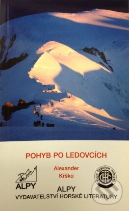 Kniha: Pohyb po ledovcích (Alexander Krško). Alpy Praha, 2003 Kniha: Pohyb po ledovcích (Alexander Krško). Alpy Praha, 2003