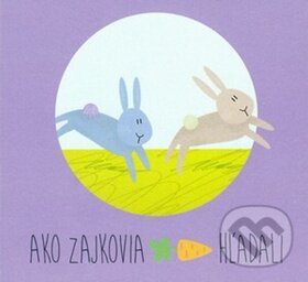 Kniha: Ako zajkovia mrkvu hľadali (Zuzana Gálová). Limerick, 2015 Kniha: Ako zajkovia mrkvu hľadali (Zuzana Gálová). Limerick, 2015