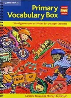 Kniha: Primary Vocabulary Box (Michael Tomlinson a Caroline Nixon). Cambridge University Press, 2003 Kniha: Primary Vocabulary Box (Michael Tomlinson a Caroline Nixon). Cambridge University Press, 2003