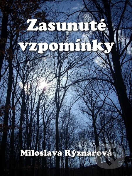 E-kniha: Zasunuté vzpomínky (Miloslava Rýznarová). E-knihy jedou E-kniha: Zasunuté vzpomínky (Miloslava Rýznarová). E-knihy jedou