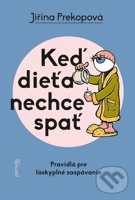 E-kniha: Keď dieťa nechce spať (Jiřina Prekopová). Premedia, 2014 E-kniha: Keď dieťa nechce spať (Jiřina Prekopová). Premedia, 2014