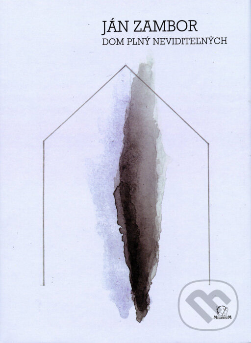 Kniha: Dom plný neviditeľných (Ján Zambor). MilaniuM, 2014 Kniha: Dom plný neviditeľných (Ján Zambor). MilaniuM, 2014