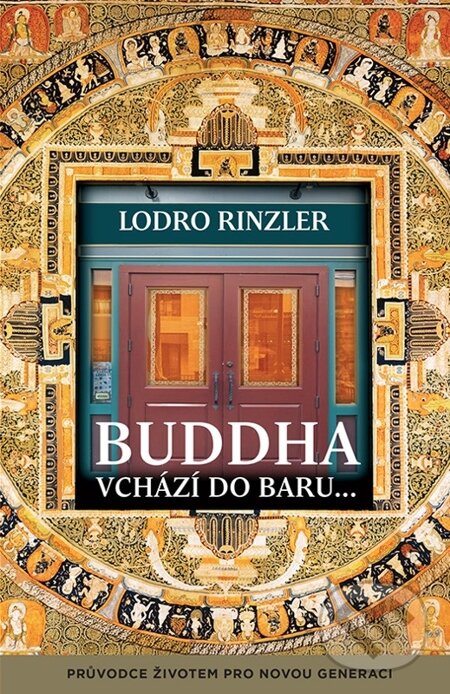 E-kniha: Buddha vchází do baru (Lodro Rinzler). Synergie, 2014 E-kniha: Buddha vchází do baru (Lodro Rinzler). Synergie, 2014
