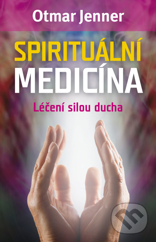 Spirituální medicína - Otmar Jenner, BETA - Dobrovský, 2015