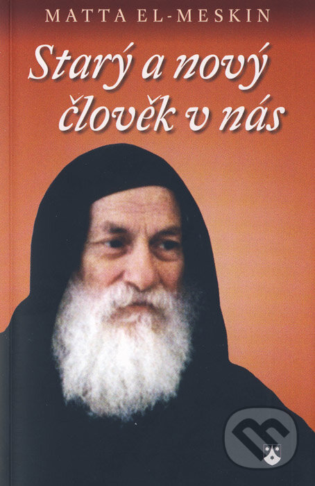 Kniha: Starý a nový člověk v nás (Matta el-Meskin). Karmelitánské nakladatelství, 2015 Kniha: Starý a nový člověk v nás (Matta el-Meskin). Karmelitánské nakladatelství, 2015
